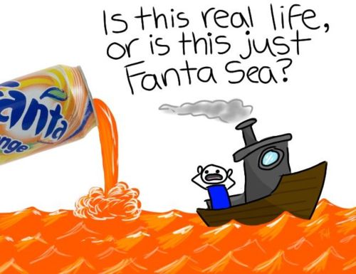 Is This Real Life - Or Is This Just Fanta Sea